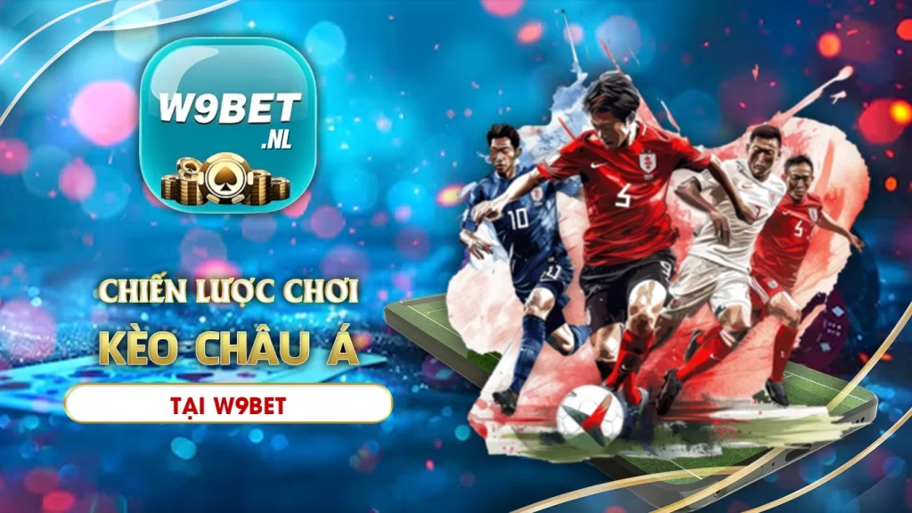 kèo châu á w9bet 02