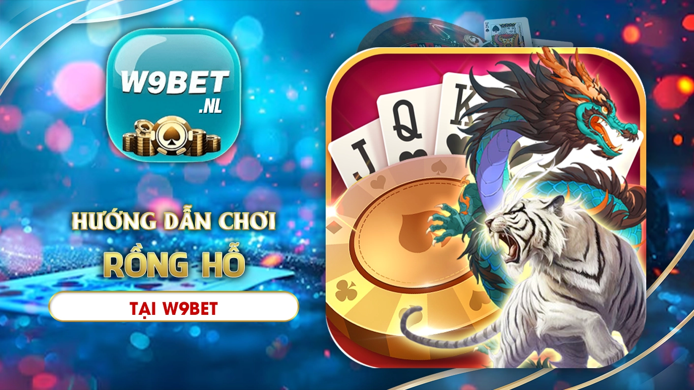 cách chơi rồng hổ w9bet 01