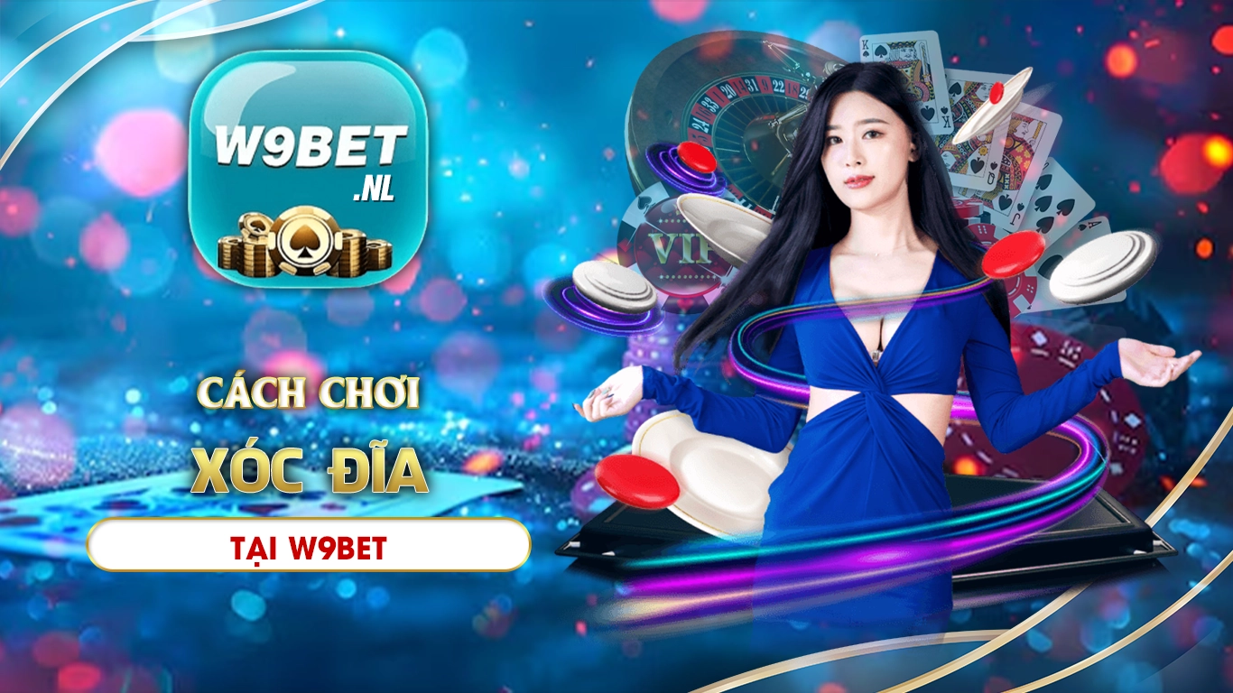 cách chơi xóc đĩa w9bet 01