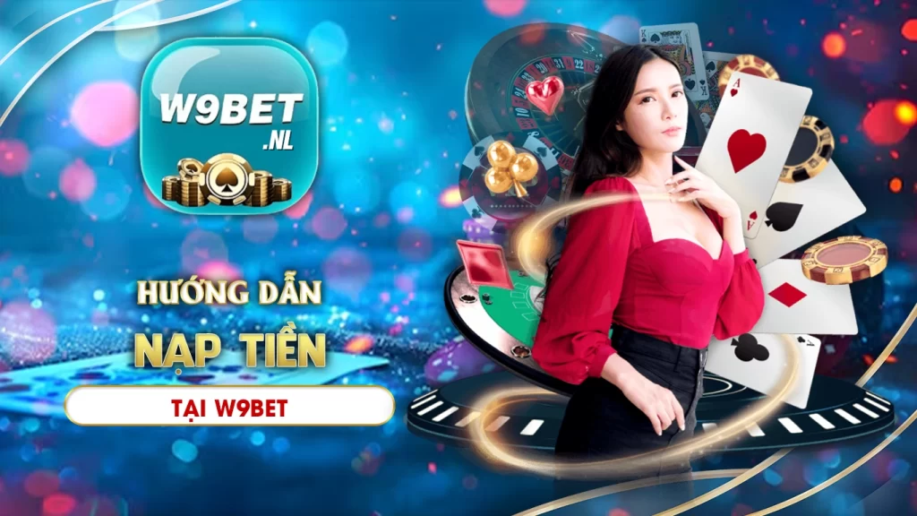 nạp tiền w9bet 01