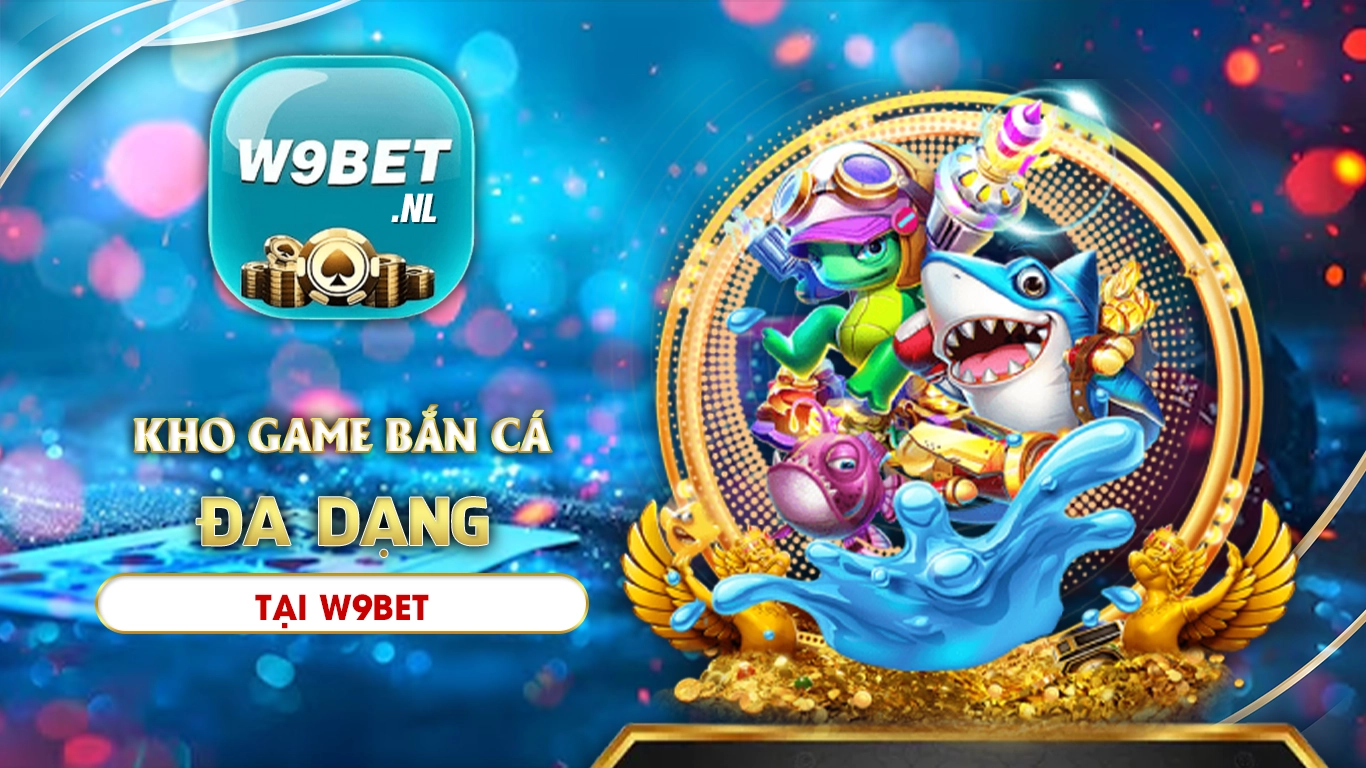 bắn cá w9bet 01