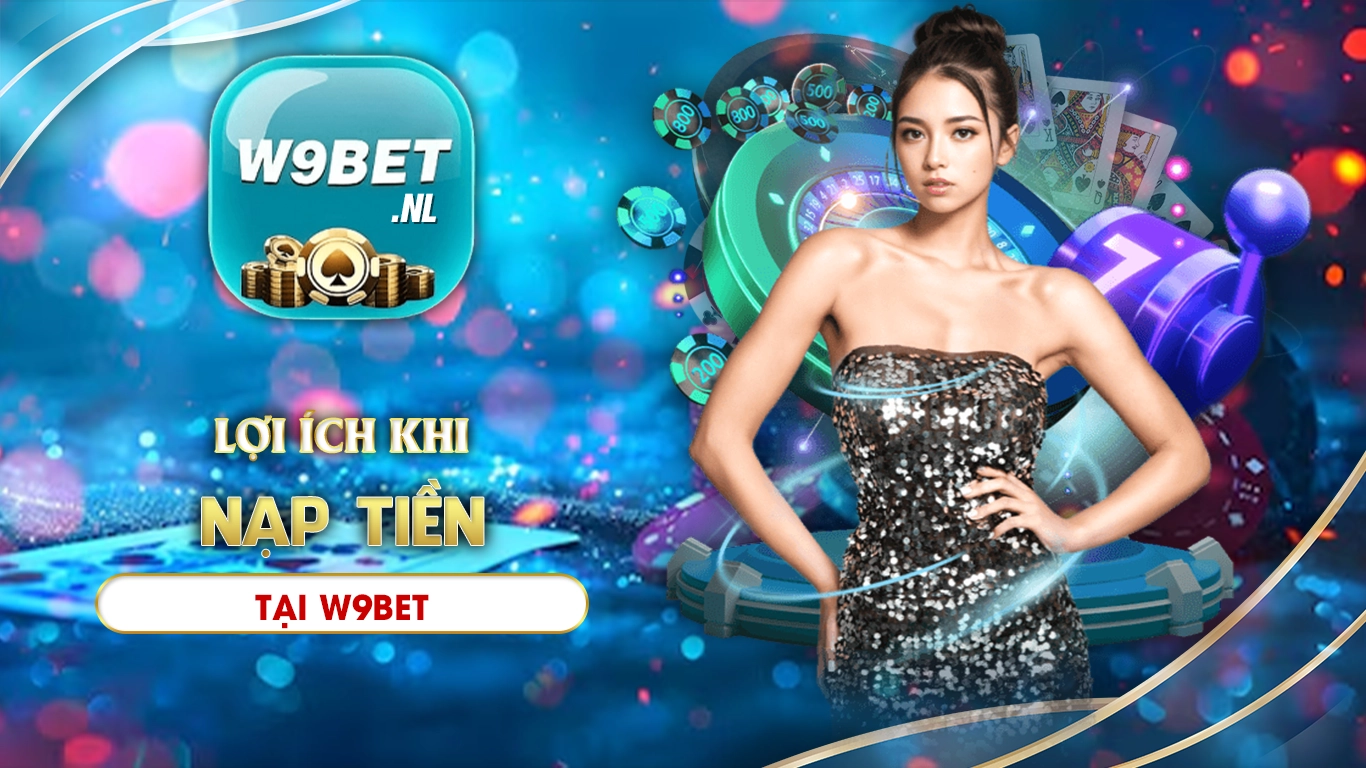 nạp tiền w9bet 02