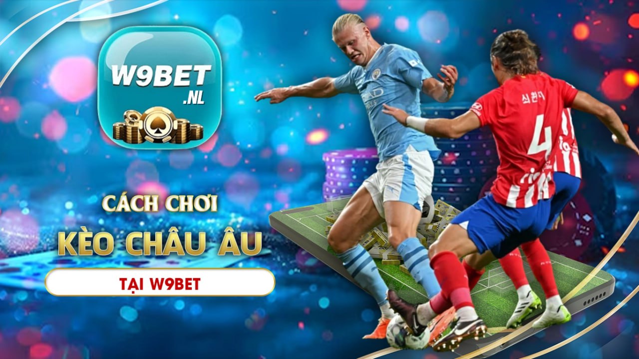 kèo châu âu w9bet 01